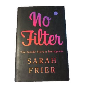 No Filter : The Inside Story of Instagram HC DJ Sarah Frier 2020